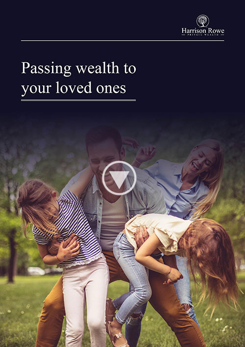 Passing wealth to your loved ones